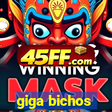giga bichos